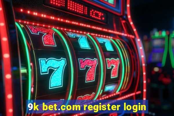 9k bet.com register login